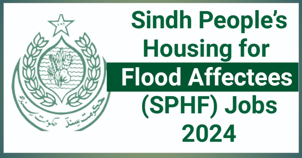 Sindh People’s Housing for Flood Affectees (SPHF) Jobs 2024